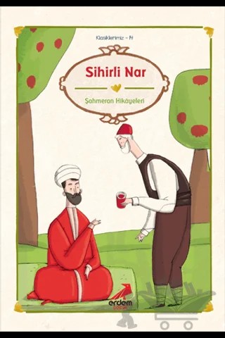 Sihirli Nar - Şahmeran Hikayeleri – İsmail Bilgin – Erdem Çocuk kitap kapağı