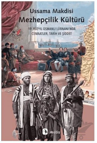 Mezhepçilik Kültürü – Ussama Makdisi – Metis Yayınları kitap kapağı
