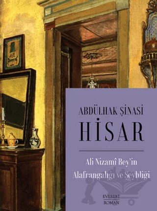 Ali Nizami Bey’in Alafrangalığı ve Şeyhliği – Abdülhak Şinasi Hisar – Everest Yayınları kitap kapağı