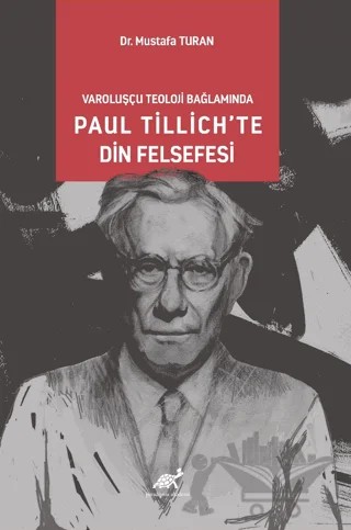 Varoluşcçu Teoloji Bağlamında Paul Tillich’te Din Felsefesi – Mustafa Turan – Paradigma Akademi Yayınları kitap kapağı