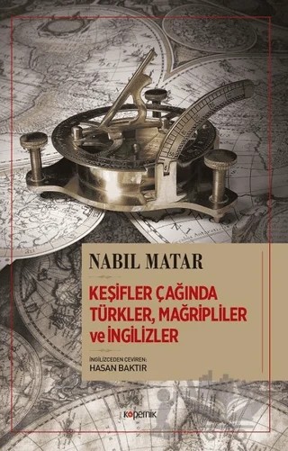 Keşifler Çağında Türkler, Mağripliler ve İngilizler – Nabil Matar – Kopernik Kitap kitap kapağı