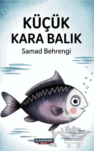 Küçük Kara Balık – Samad Behrengi – Klasikhane Çocuk kitap kapağı