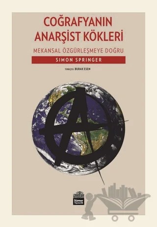 Coğrafyanın Anarşist Kökleri – Simon Springer – Sümer Yayıncılık kitap kapağı