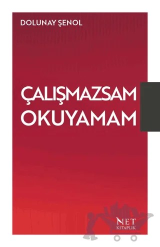 Çalışmazsam Okuyamam – Dolunay Şenol – Net Kitaplık Yayıncılık kitap kapağı