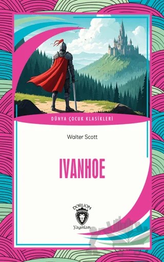 Ivanhoe – Walter Scott – Dorlion Yayınları kitap kapağı