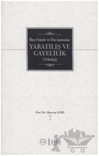 İlim Felsefe ve Din Açısından Yaratılış ve Gayelilik (Teleoloji) – Hüseyin Aydın – Diyanet İşleri Başkanlığı kitap kapağı
