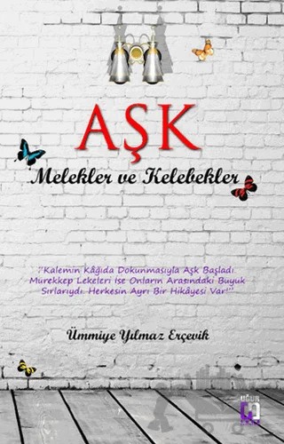 Aşk Melekler ve Kelebekler – Ümmiye Yılmaz Erçevik – Uğur Tuna Yayınları kitap kapağı