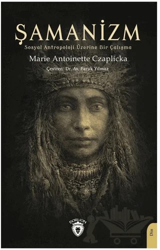 Şamanizm – Marie Antoinette Czaplicka – Dorlion Yayınları kitap kapağı