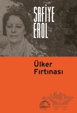 Ülker Fırtınası – Safiye Erol – Kubbealtı Neşriyatı Yayıncılık kitap kapağı