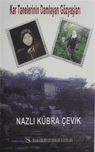Kar Tanelerinin Damlayan Gözyaşları – Nazlı Kübra Çevik – Halk Edebiyatı Dergisi Yayınları kitap kapağı