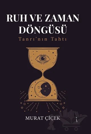 Ruh Ve Zaman Döngüsü – Murat Çiçek – İkinci Adam Yayınları kitap kapağı