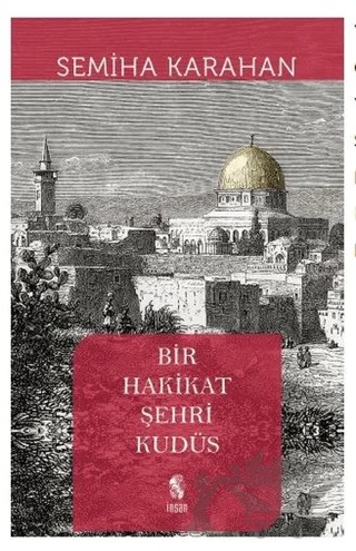 Bir Hakikat Şehri Kudüs – Semiha Karahan – İnsan Yayınları kitap kapağı