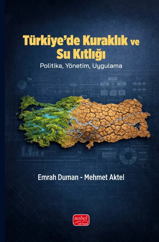 TÜRKİYE’DE KURAKLIK VE SU KITLIĞI - Politika, Yönetim, Uygulama – Emrah Duman, Mehmet Aktel – Nobel Bilimsel Eserler kitap kapağı