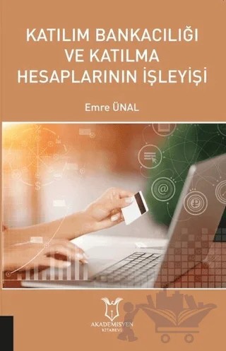 Katılım Bankacılığı ve Katılma Hesaplarının İşleyişi – Emre Ünal – Akademisyen Kitabevi kitap kapağı