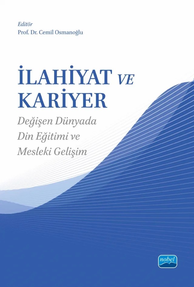 İLAHİYAT VE KARİYER - Değişen Dünyada Din Eğitimi ve Mesleki Gelişim – Belkıs Uyar İşgüzar, Cemil Osmanoğlu, Emre Yavuz, Esra Nur Kavak, Gülsüm Demirci, Mehmet Korkmaz, Meryem Şeyma Poyraz, Seçil Kılıç, Süleyman Akyürek, Şeyma Örnek, Tuğba Şen – Nobel Akademik Yayıncılık kitap kapağı