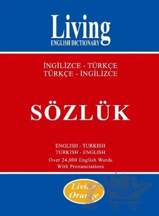 Living English Dictionary - Living Orange İngilizce-Türkçe / Türkçe-İngilizce Sözlük – Kolektif – Living English Dictionary kitap kapağı