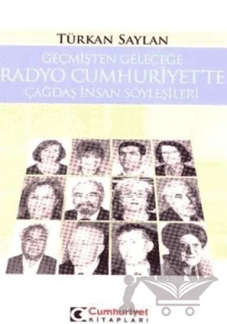 Geçmişten Geleceğe Radyo Cumhuriyet’te Çağdaş İnsan Söyleşileri – Türkan Saylan – Cumhuriyet Kitapları kitap kapağı