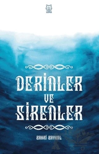 Derinler ve Sirenler – Bahri Baykal – Luna Yayınları kitap kapağı
