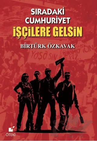 Sıradaki Cumhuriyet İşçilere Gelsin – Birtürk Özkavak – Öteki Yayınevi kitap kapağı