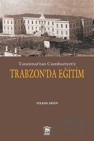 Tanzimat’tan Cumhuriyet’e Trabzon’da Eğitim – Volkan Aksoy – Serander Yayınları kitap kapağı