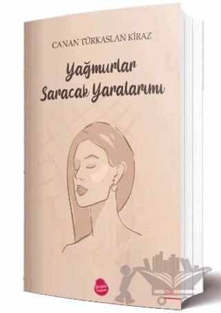 Yağmurlar Saracak Yaralarımı – Canan Türkarslan Kiraz – Sinada Kitap kitap kapağı
