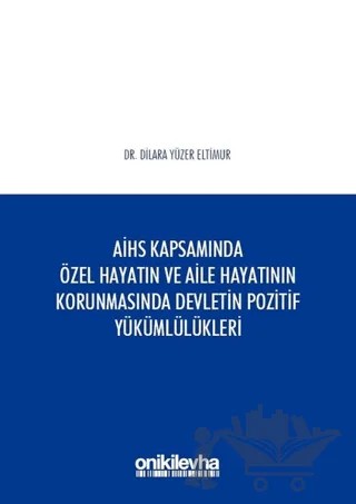 AİHS Kapsamında Özel Hayatın ve Aile Hayatının Korunmasında Devletin Pozitif Yükümlülükleri – Dilara Yüzer Eltimur – On İki Levha Yayınları kitap kapağı