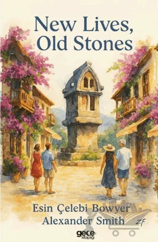 New Lives Old Stones – Esin Çelebi Bowyer, Alexander Smith – Gece Kitaplığı kitap kapağı