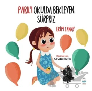 Parıl’ı Okulda Bekleyen Sürpriz – Ekim Canay – Luna Çocuk Yayınları kitap kapağı