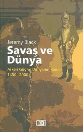 Savaş ve Dünya – Jeremy Black – Dost Kitabevi Yayınları kitap kapağı