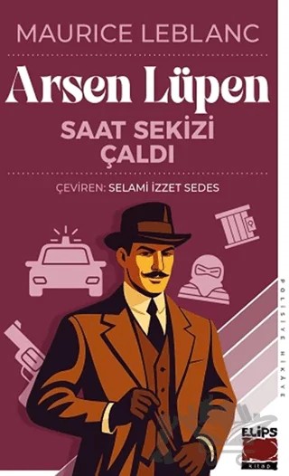 Arsen Lüpen Saat Sekizi Çaldı – Maurice Leblanc – Elips Kitap kitap kapağı
