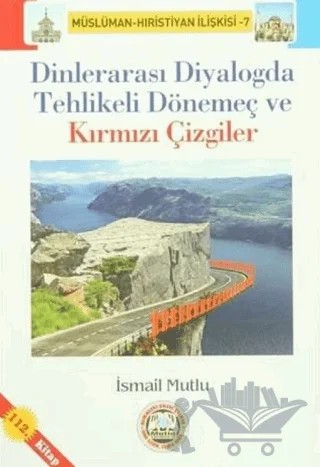 Dinlerarası Diyalogda Tehlikeli Dönemeç ve Kırmızı Çizgiler – İsmail Mutlu – Mutlu Yayınevi kitap kapağı