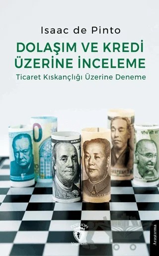 Dolaşım ve Kredi Üzerine İnceleme Ticaret Kıskançlığı Üzerine Deneme – Isaac de Pinto – Dorlion Yayınları kitap kapağı