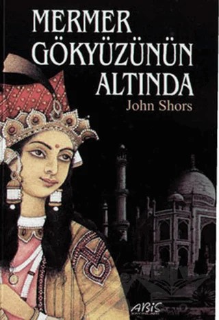 Mermer Gökyüzünün Altında – John Shors – Abis Yayıncılık kitap kapağı