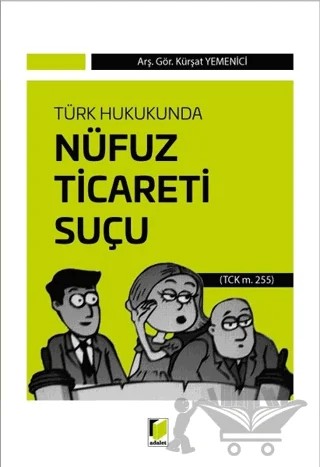 Türk Hukukunda Nüfuz Ticareti Suçu – Kürşat Yemenici – Adalet Yayınevi kitap kapağı