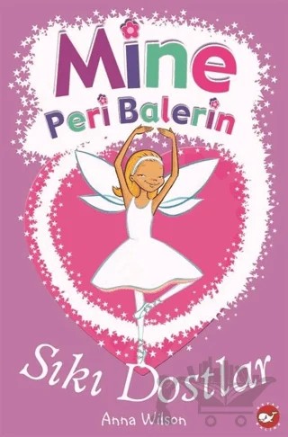 Mine Peri Balerin 3 - Sıkı Dostlar – Anna Wilson – Beyaz Balina Yayınları kitap kapağı