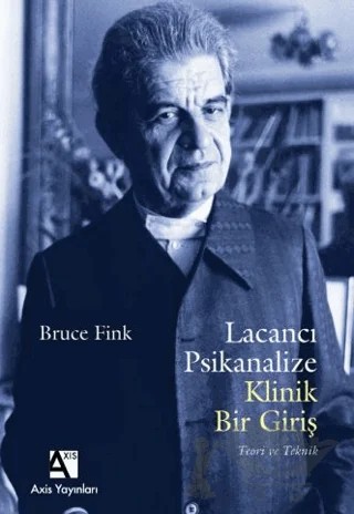 Lacancı Psikanalize Klinik Bir Giriş: Teori ve Teknik – Bruce Fink – Axis Yayınları kitap kapağı