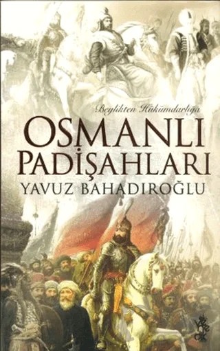 Beylikten Hükümdarlığa Osmanlı Padişahları – Yavuz Bahadıroğlu – Venedik Yayınları kitap kapağı