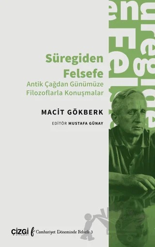 Süregiden Felsefe (Antik Çağdan Günümüze Filozoflarla Konuşmalar) – Macit Gökberk – Çizgi Kitabevi Yayınları kitap kapağı