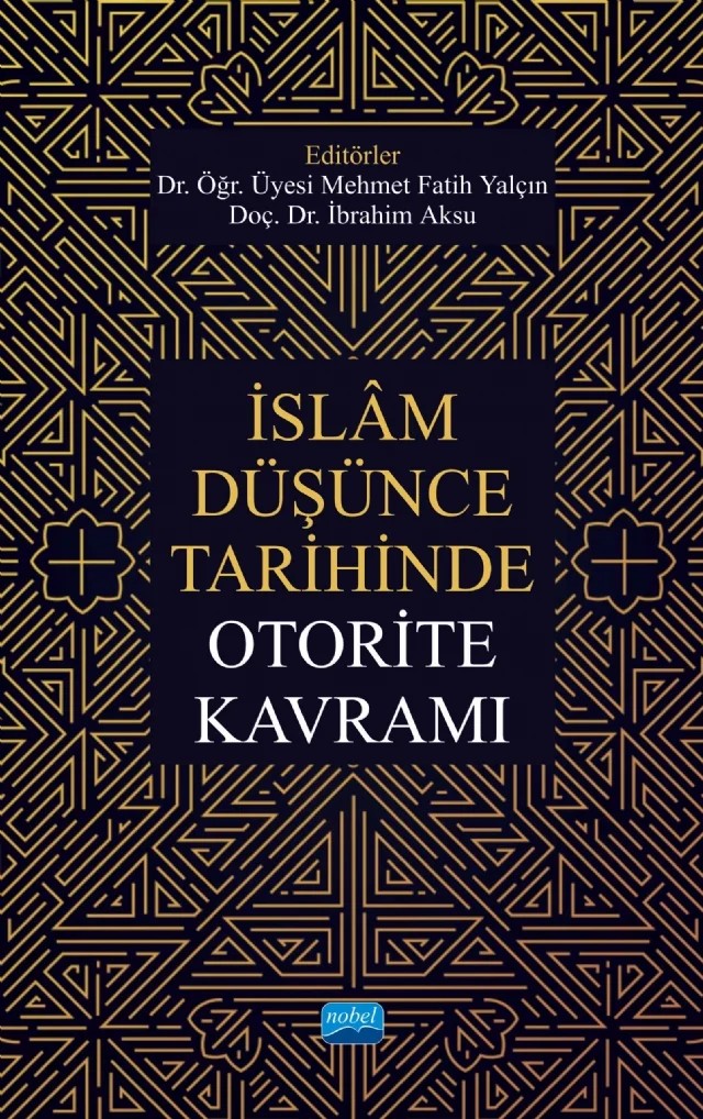 İslâm Düşünce Tarihinde Otorite Kavramı – Abdurrahim Bilik, Ahmet Sağlam, Damla Tunca, Harun Abacı, İbrahim Aksu, İlker Kömbe, İrfan Kaya, Mehmet Fatih Yalçın, Mehmet Zahit Tiryaki, Mustafa Çakmak, Mustafa Yavuz, Özkan Öztürk, Selahattin Polatoğlu – Nobel Akademik Yayıncılık kitap kapağı