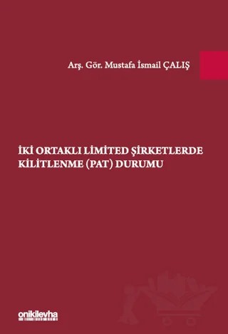 İki Ortaklı Limited Şirketlerde Kilitlenme (PAT) Durumu – Mustafa İsmail Çalış – On İki Levha Yayınları kitap kapağı