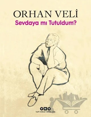 Sevdaya mı Tutuldum? – Orhan Veli Kanık – Yapı Kredi Yayınları kitap kapağı
