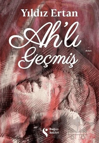 Ah’lı Geçmiş – Yıldız Ertan – Doğan Solibri kitap kapağı