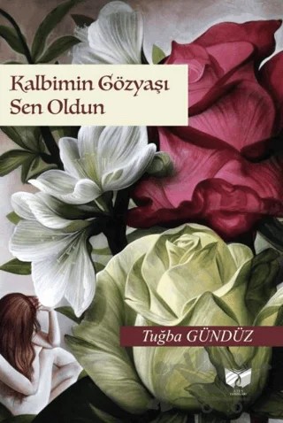 Kalbimin Gözyaşı Sen Oldun – Tuğba Gündüz – Ateş Yayınları kitap kapağı