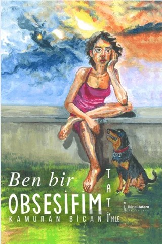 Ben Bir Obsesifim – Tati’mle – Kamuran Bican – İkinci Adam Yayınları kitap kapağı