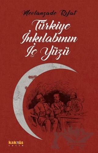 Türkiye İnkılabının İç Yüzü – Mevlanzade Rıfat – Kaknüs Yayınları kitap kapağı