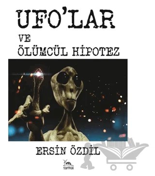 Ufolar ve Ölümcül Hipotez – Ersin Özdil – Sarmal Kitabevi kitap kapağı