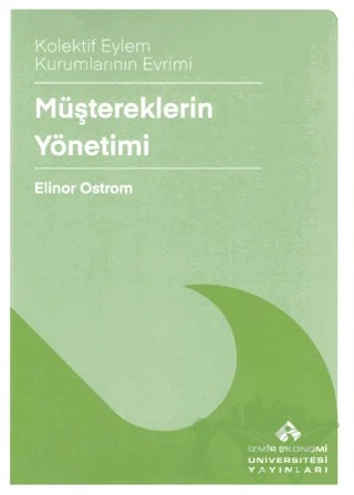 Müştereklerin Yönetimi – Elinor Ostrom – İzmir Ekonomi Üniversitesi Yayınları kitap kapağı