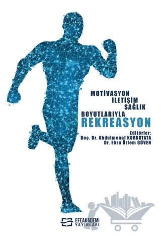 Motivasyon İletişim Sağlık Boyutlarıyla Rekreasyon – Abdulmenaf Korkutata, Ebru Özlem Güven – Efe Akademi Yayınları kitap kapağı
