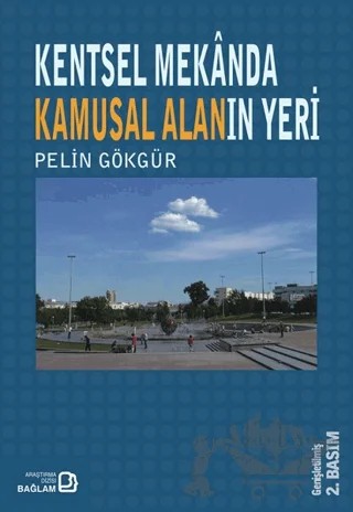 Kentsel Mekanda Kamusal Alanın Yeri – Pelin Gökgür – Bağlam Yayınları kitap kapağı