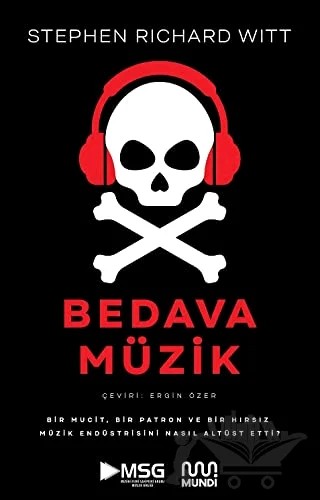 Bedava Müzik: Bir Mucit, Bir Patron ve Bir Hırsız Müzik Endüstrisini Nasıl Altüst Etti? – Stephen Richard Witt – Mundi kitap kapağı